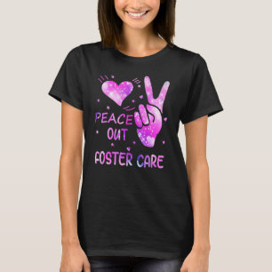 'Peace Out Foster Care Adoption Gotcha Day for Fos T-shirt