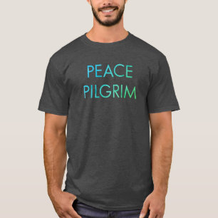 PEACE PILGRIM T-SHIRT