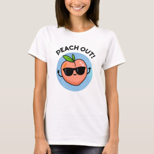 Peach out Funny Fruit Pun T-shirt
