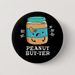 Peanut but-ter Funny Food Pun Dark BG Ronde Button 5,7 Cm