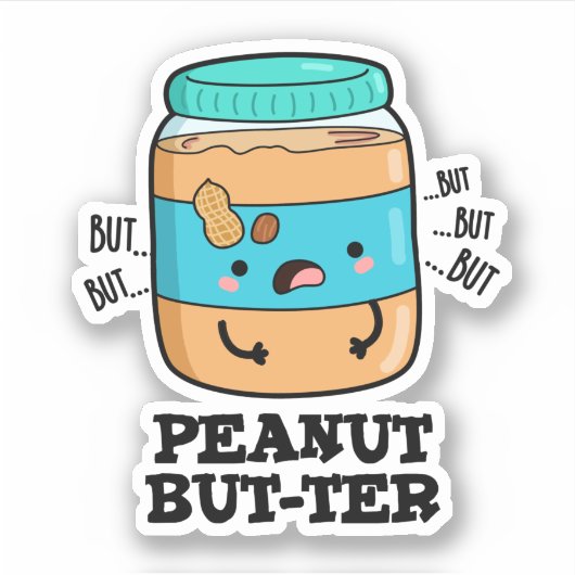 Peanut but-ter Funny Food Pun Sticker (Voorkant)