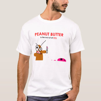 Peanut Butter is de wortel van al het kwaad T-shirt