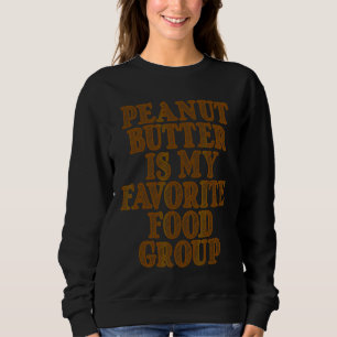 Peanut Butter is mijn favoriete voedselgroep Trui