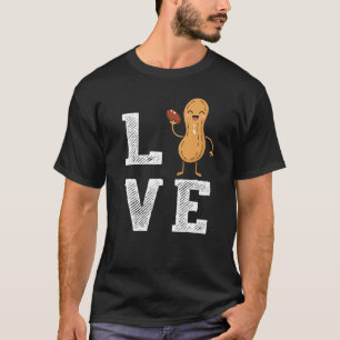 Peanut Love Peanut Lover Funny Peanut Cute Peanut T-shirt