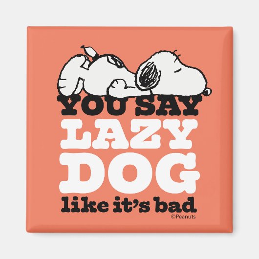 Peanuts | Snoopy je zegt luie hond alsof het slech Magneet (Voorkant)