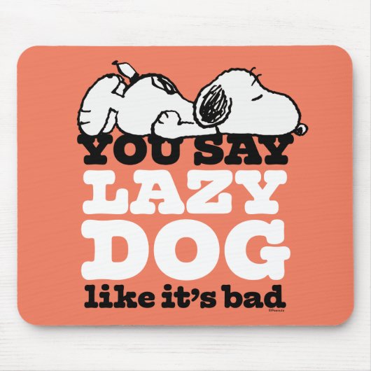 Peanuts | Snoopy je zegt luie hond alsof het slech Muismat (Voorkant)