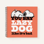 Peanuts | Snoopy je zegt luie hond alsof het slech Notitieboek (Voorkant)