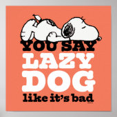 Peanuts | Snoopy je zegt luie hond alsof het slech Poster (Voorkant)