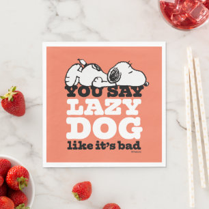 Peanuts   Snoopy je zegt luie hond alsof het slech Servet