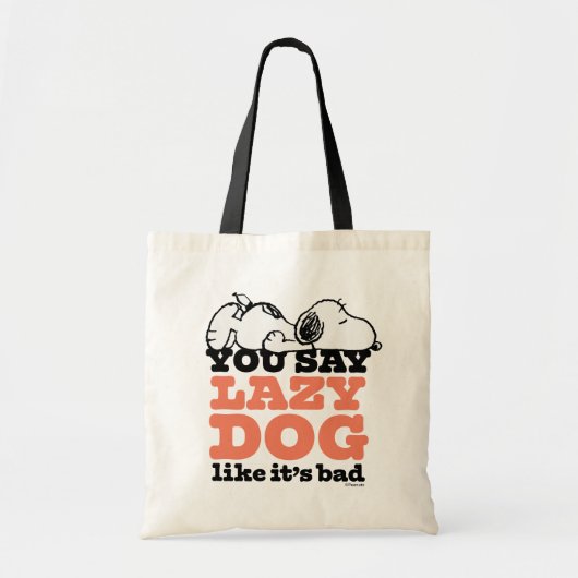 Peanuts | Snoopy je zegt luie hond alsof het slech Tote Bag (Voorkant)