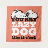 Peanuts | Snoopy je zegt luie hond alsof het slech Wandkleed (Voorkant)