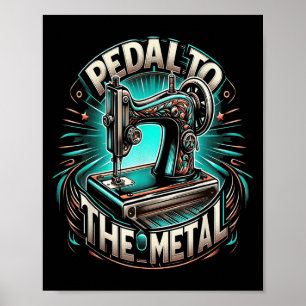 Pedaal tegen de metalen - Grappige naai citaat Poster