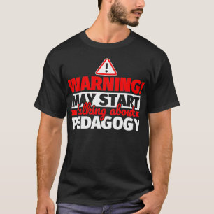 Pedagogische minnaar Waarschuwing kan beginnen pra T-shirt