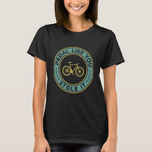 Pedal zoals jij die fietsenfiets Vintage stopt T-shirt