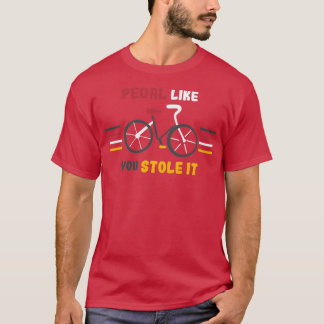 Pedal zoals jij die grappige Bike Art tegenhoudt T-shirt