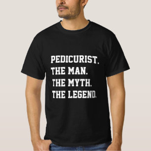Pedicurist het Man de mythe de legende T-shirt