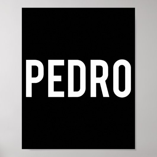 Pedro - Cool New Funny Name Fan Gift Tee  Poster (Voorkant)