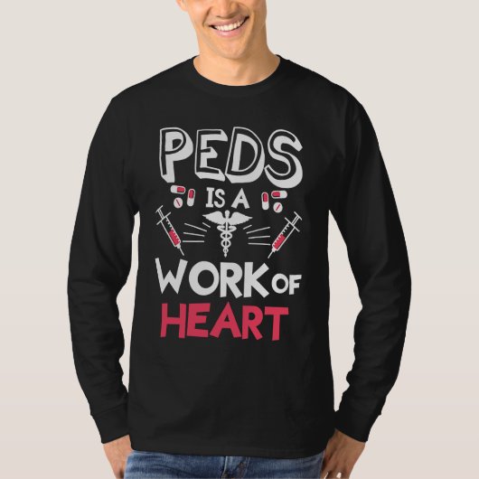 Peds Is A Work Of Heart Pediatrics Pediatrician Ph T-shirt (Voorkant)
