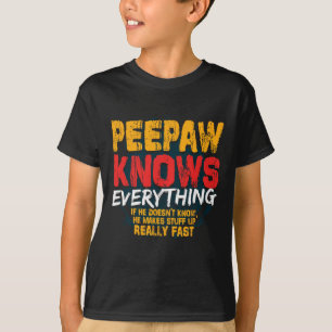 Peepaw weet alles grappig peepaw vaders dag g t-shirt