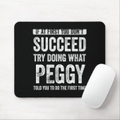 Peggy If At First You Dont Succeed Try Doing What  Muismat (Met muis)
