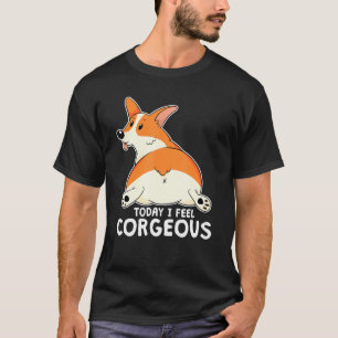 Pembroke Welsh Corgi Butt Ik voel me vandaag een g T-shirt