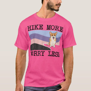 Pembroke Welsh Corgi Hike Meer ongerustheid Minder T-shirt