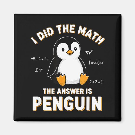 Penguin I Did The Math The Answer Is Penguin - Fun Magneet (Voorkant)