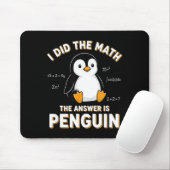 Penguin I Did The Math The Answer Is Penguin - Fun Muismat (Met muis)