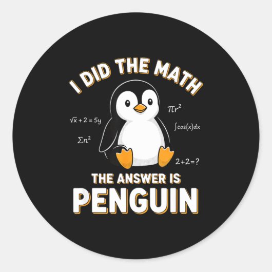 Penguin I Did The Math The Answer Is Penguin - Fun Ronde Sticker (Voorkant)