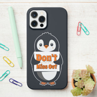 Penguin with Don't Miss Out Sign iPhone 12 Pro Max Hoesje