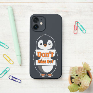 Penguin with Don't Miss Out Sign iPhone 12 Mini Hoesje
