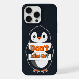 Penguin with Don't Miss Out Sign iPhone 15 Pro Max Hoesje