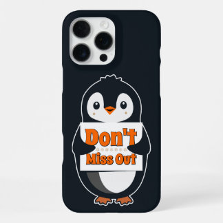 Penguin with Don't Miss Out Sign iPhone 16 Pro Max Hoesje