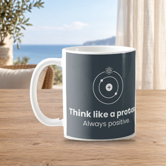 Pensez comme un proton toujours positif Mug Scienc