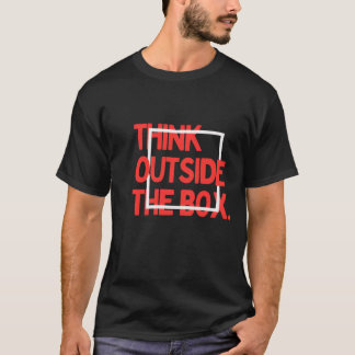 Pensez en dehors de la boîte - T-Shirt de motivati