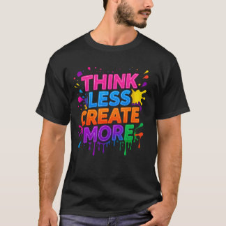 Pensez Plus ou Créez Plus | T-shirt Moderne de Mot