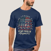 Pensioen 2025 Niet meer mijn probleem T-shirt (Voorkant)