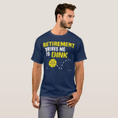 "Pensioen drijft me naar het dink" Pickleball-Shir T-shirt (Voorkant volledig)