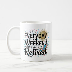 Pensioen Leven Mok – Elke Dag Is Een Weekend