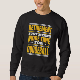 Pensioen Meer Tijd Voor Dodgeball Trui