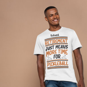 Pensionering betekent meer tijd voor pickleball be t-shirt