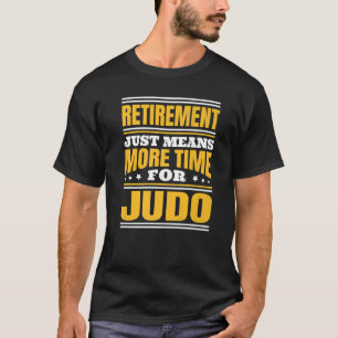 Pensionering meer tijd voor Judo T-shirt