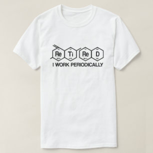 Pensionering na periodiek chemisch ingrijpen t-shirt