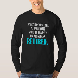 Pensionering Persoon Die Gelukkig Is Op Maandag Me T-shirt