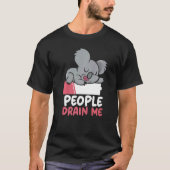 People Drain Me Introverted Personality Introvert  T-shirt (Voorkant)