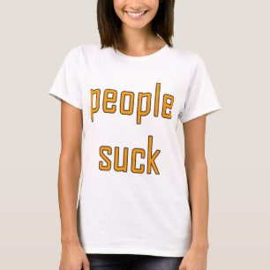 People Suck T-shirt
