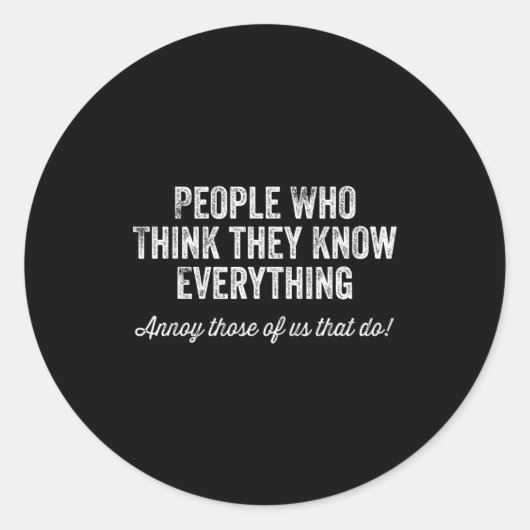 People Who Think They Know Everything Sarcastic Ronde Sticker (Voorkant)