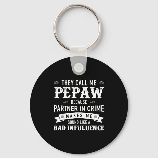 Pepaw_ They Call Me Pepaw Because Partner In Crime Sleutelhanger (Voorkant)