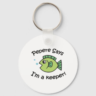 Pepere Says I'm a Keeper Sleutelhanger