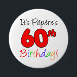 Pepere's 60th Birthday Party French Grandpa Button<br><div class="desc">It's Pepere's 60th Birthday fun and colorful,  party button! Great for celebrating a French grandfather's 60th birthday milestone. A French grandpa will smile when he sees his guests wearing this festive button for his sixtieth party!</div>